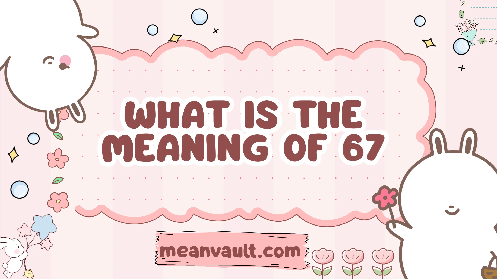 67 Meaning Math What Is the Meaning of 67? Symbolism, Cultural Interpretations, and Why ...